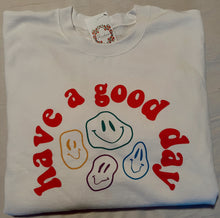 Load image into Gallery viewer, Have A Good Day Crewneck
